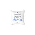 Personalized Throw Pillow – Home Is Wherever [Name] Is